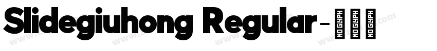 Slidegiuhong Regular字体转换 Slidegiuhong Regular字体转换